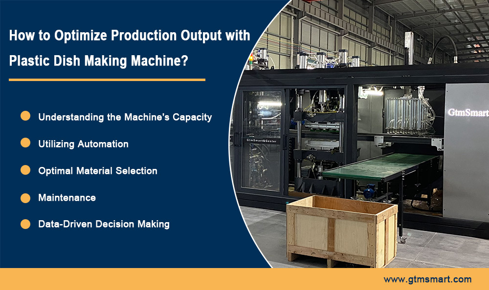 How to Optimize Production Output with a Plastic Dish Making Machine ?