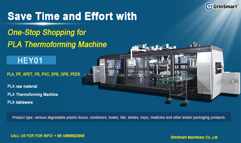 Save Time and Effort with One-Stop Shopping for PLA Thermoforming Machine